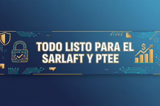 ¿Todo listo? Recuerda que el SARLAFT y PTEE vence en mayo.